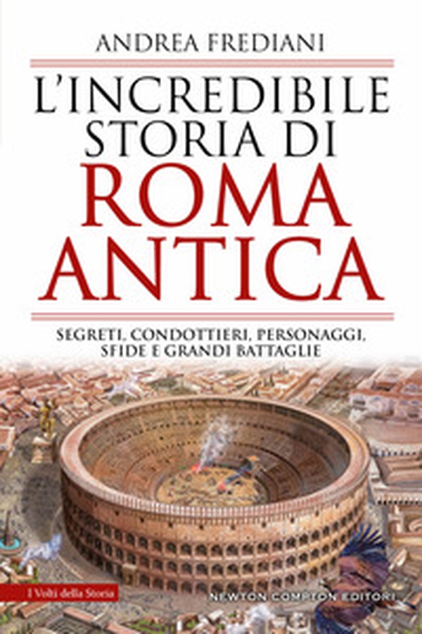 L'incredibile storia di Roma antica. Segreti, condottieri, personaggi, sfide e grandi battaglie - Librerie.coop L'incredibile storia di Roma antica. Segreti, condottieri, personaggi, sfide e grandi battaglie - Librerie.coop