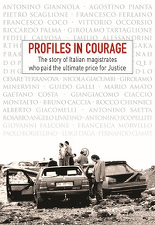 Profiles in courage. The story of italian magistrates who paid the ultimate price for justice - Librerie.coop Profiles in courage. The story of italian magistrates who paid the ultimate price for justice - Librerie.coop
