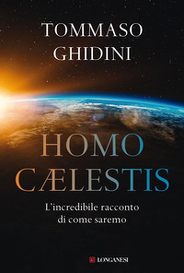 Homo cælestis. L'incredibile racconto di come saremo - Librerie.coop Homo cælestis. L'incredibile racconto di come saremo - Librerie.coop