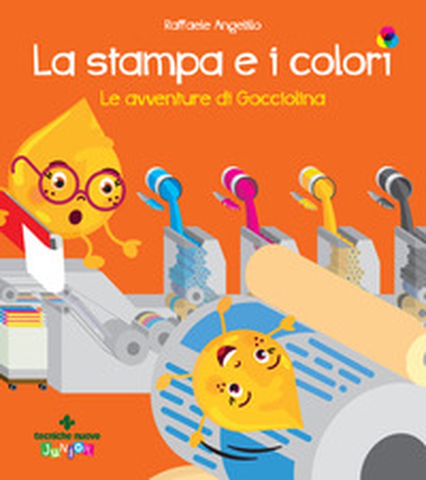 La stampa e i colori. Le avventure di gocciolina - Librerie.coop La stampa e i colori. Le avventure di gocciolina - Librerie.coop
