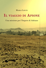 Il viaggio di Apione. Una missione per l'impero di Adriano - Librerie.coop