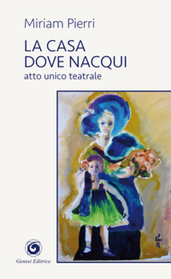 La casa dove nacqui. Atto unico teatrale - Librerie.coop La casa dove nacqui. Atto unico teatrale - Librerie.coop