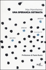 Una speranza ostinata. Terezin, Auschwitz, Varsavia, Dachau - Librerie.coop