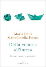 Dalla contesa all'intesa. Strategie vincenti in mediazione - Librerie.coop