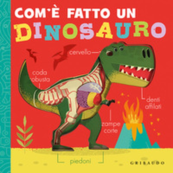 Com'è fatto un dinosauro - Librerie.coop Com'è fatto un dinosauro - Librerie.coop