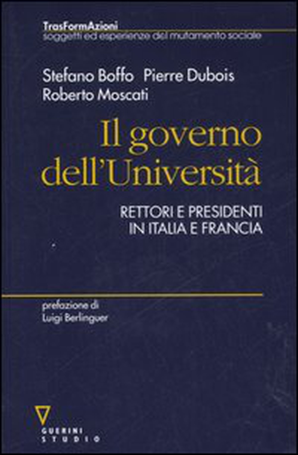 Il governo dell'Università. Rettori e presidenti in Italia e Francia - Librerie.coop Il governo dell'Università. Rettori e presidenti in Italia e Francia - Librerie.coop