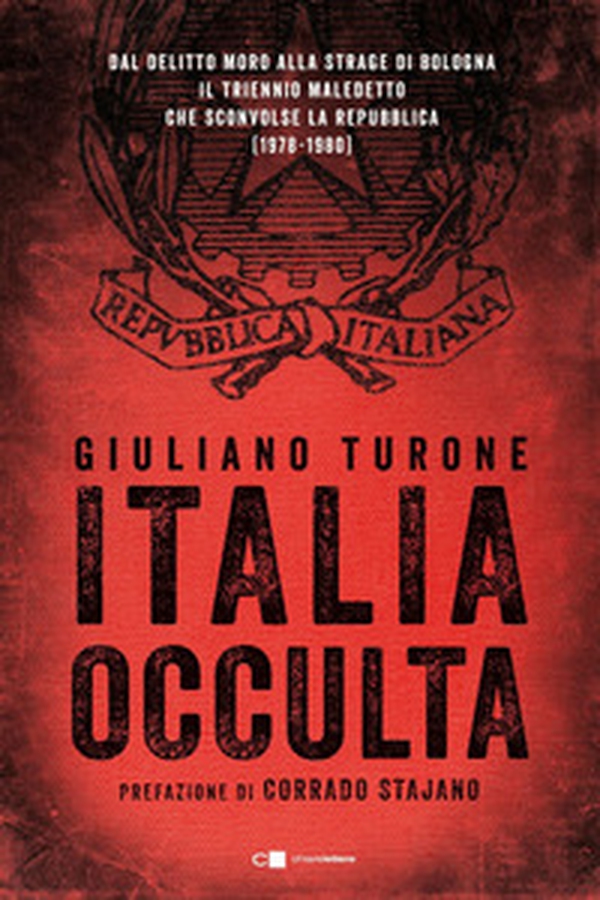 Italia occulta. Dal delitto Moro alla strage di Bologna. Il triennio maledetto che sconvolse la Repubblica (1978-1980) - Librerie.coop Italia occulta. Dal delitto Moro alla strage di Bologna. Il triennio maledetto che sconvolse la Repubblica (1978-1980) - Librerie.coop