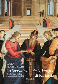 Lo «Sposalizio della Vergine» di Raffaello. Tra fortuna critica e documenti inediti - Librerie.coop Lo «Sposalizio della Vergine» di Raffaello. Tra fortuna critica e documenti inediti - Librerie.coop