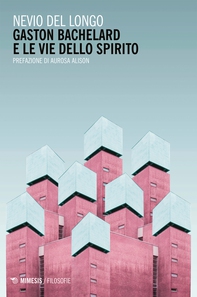 Gaston Bachelard e le vie dello spirito - Librerie.coop
