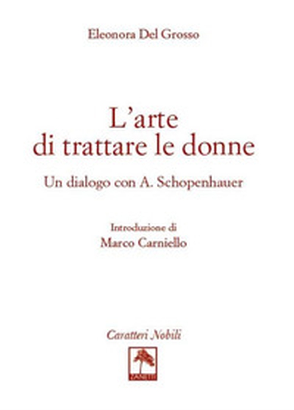 L'arte di trattare le donne. Un dialogo con A. Schopenhauer - Librerie.coop L'arte di trattare le donne. Un dialogo con A. Schopenhauer - Librerie.coop