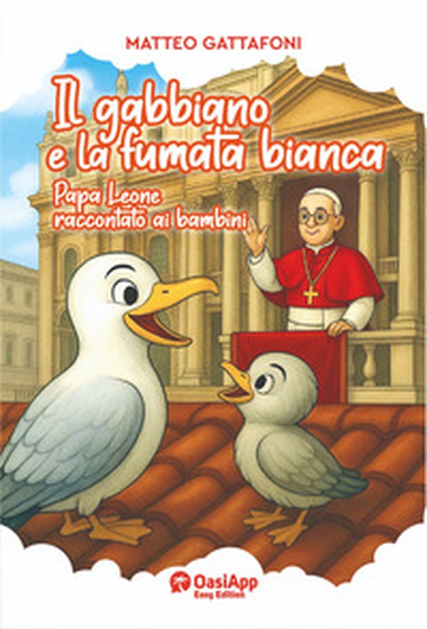 Il gabbiano e la fumata bianca. Papa Leone raccontato ai bambini - Librerie.coop Il gabbiano e la fumata bianca. Papa Leone raccontato ai bambini - Librerie.coop