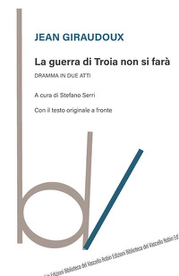 La guerra di Troia non si farà. Dramma in due atti. Testo originale a fronte - Librerie.coop La guerra di Troia non si farà. Dramma in due atti. Testo originale a fronte - Librerie.coop