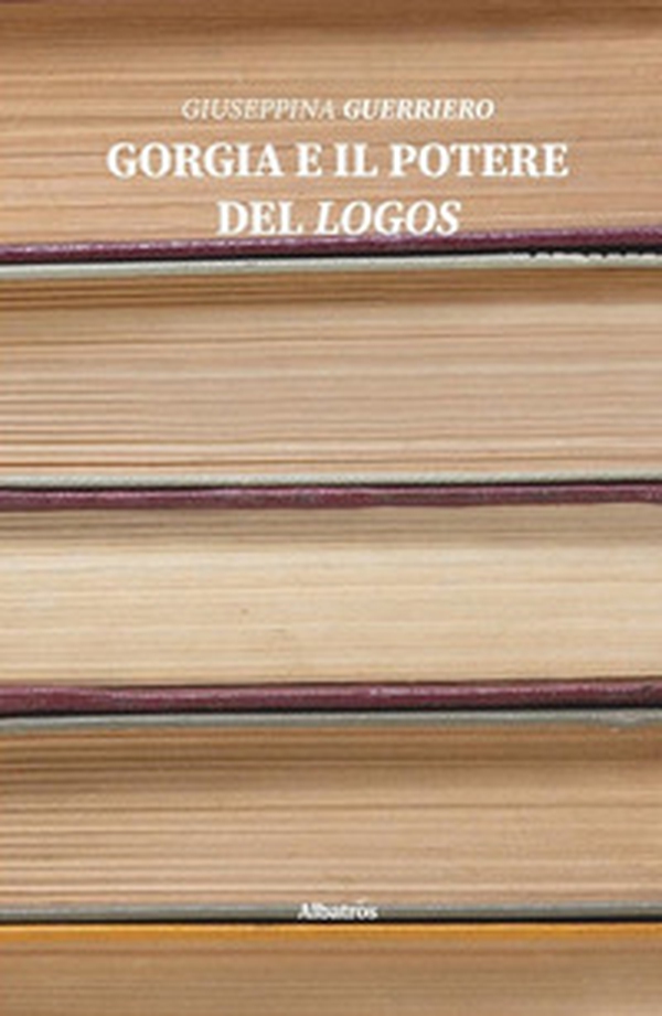 Gorgia e il potere del logos - Librerie.coop Gorgia e il potere del logos - Librerie.coop
