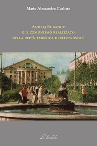 Andrej Rubanov e il comunismo realizzato nella città-fabbrica di Elektrostal' - Librerie.coop