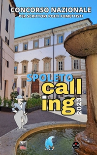 Spoleto Calling 2023. Storie di Provincia. Concorso nazionale letterario per scrittori, poeti e fumettisti - Librerie.coop