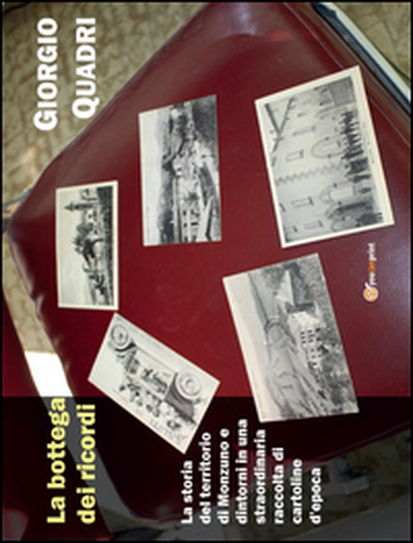 La bottega dei ricordi. La storia del territorio di Monzuno e dintorni in una straordinaria raccolta di cartoline d'epoca - Librerie.coop La bottega dei ricordi. La storia del territorio di Monzuno e dintorni in una straordinaria raccolta di cartoline d'epoca - Librerie.coop
