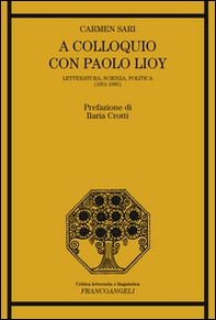 A colloquio con Paolo Lioy. Letteratura, scienza, politica (1851-1905) - Librerie.coop
