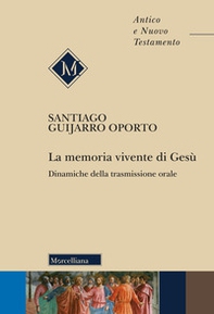 La memoria vivente di Gesù. Dinamiche della trasmissione orale - Librerie.coop