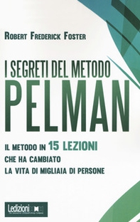 I segreti del metodo Pelman. Il metodo in 15 lezioni che ha cambiato la vita di migliaia di persone - Librerie.coop