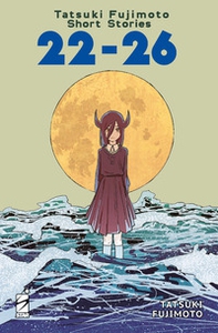 Tatsuki Fujimoto short stories - Vol. 22-26 - Librerie.coop Tatsuki Fujimoto short stories - Vol. 22-26 - Librerie.coop
