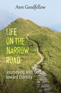 Life on the narrow road. Journeying with god toward eternity - Librerie.coop