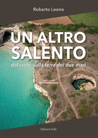 Un altro Salento. Dal cielo, sulla terra dei due mari - Librerie.coop