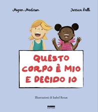 Questo corpo è mio e decido io. La biblioteca dei piccoli di Giorgia Cozza - Librerie.coop