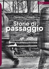 Storie di passaggio. Frammenti di vita raccolti lungo il Po - Librerie.coop