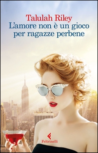 L'amore non è un gioco per ragazze perbene - Librerie.coop L'amore non è un gioco per ragazze perbene - Librerie.coop