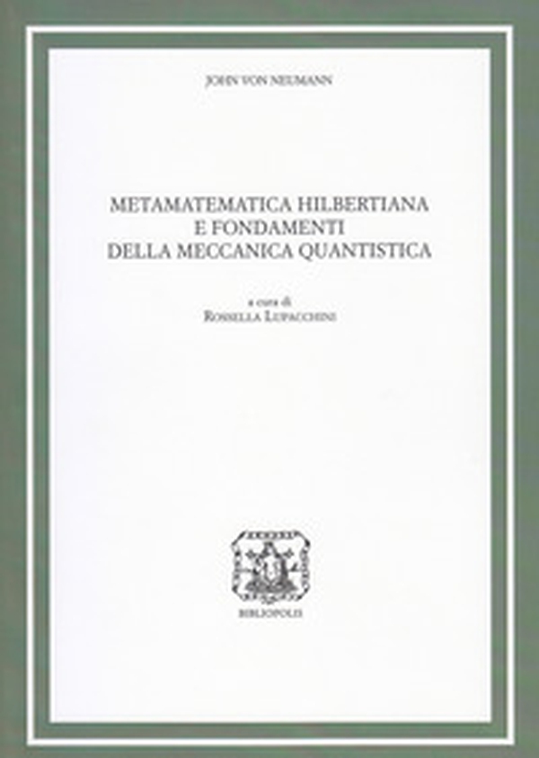 Metamatematica hilbertiana e fondamenti della meccanica quantistica - Librerie.coop