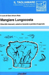 Mangiare lungocosta. Oltre 650 ristoranti, osterie e locande a portata di approdo - Librerie.coop Mangiare lungocosta. Oltre 650 ristoranti, osterie e locande a portata di approdo - Librerie.coop