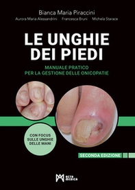 Le unghie dei piedi. Manuale pratico per la gestione delle onicopatie - Librerie.coop