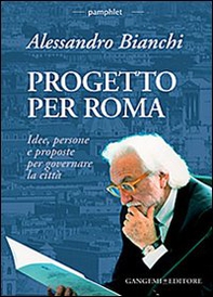 Progetto per Roma. Idee, persone e proposte per governare la città - Librerie.coop Progetto per Roma. Idee, persone e proposte per governare la città - Librerie.coop
