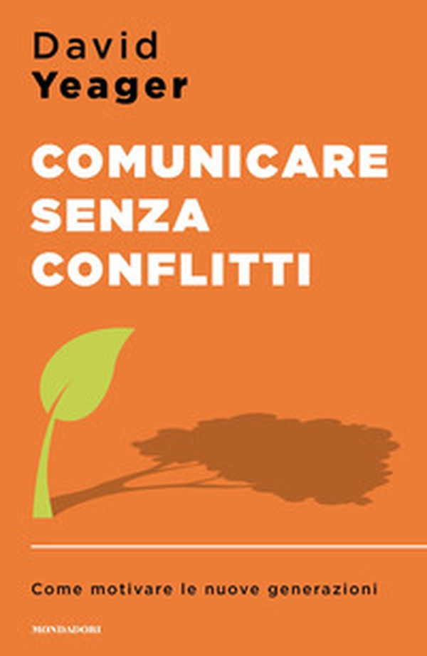 Comunicare senza conflitti. Come motivare le nuove generazioni - Librerie.coop Comunicare senza conflitti. Come motivare le nuove generazioni - Librerie.coop