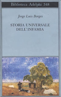 Storia universale dell'infamia - Librerie.coop