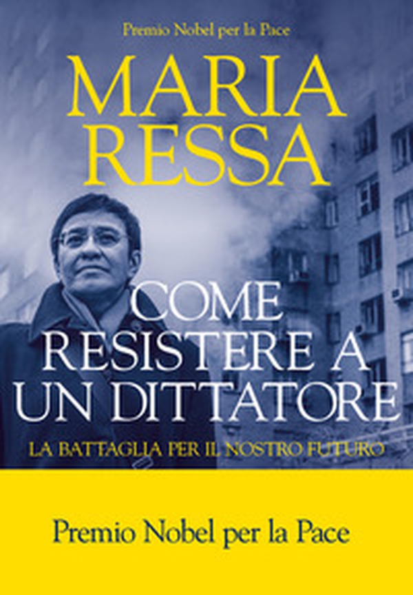 Come resistere a un dittatore. La battaglia per il nostro futuro - Librerie.coop Come resistere a un dittatore. La battaglia per il nostro futuro - Librerie.coop