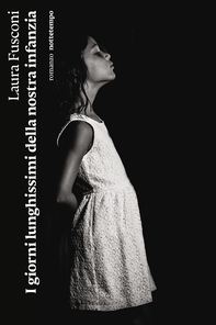 I giorni lunghissimi della nostra infanzia - Librerie.coop