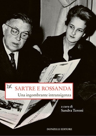 Sartre e Rossanda. Una ingombrante intransigenza - Librerie.coop