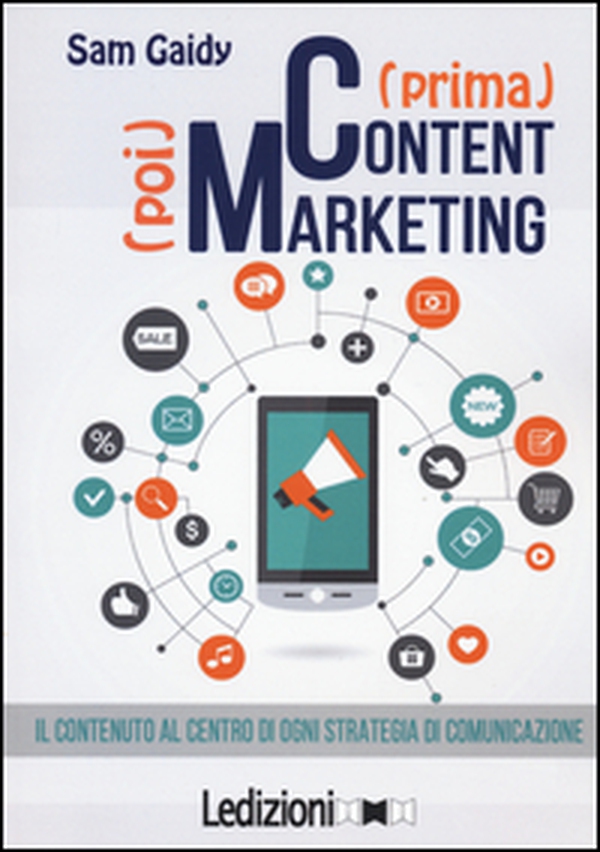 (Prima) content (poi) marketing. Il contenuto al centro di ogni strategia di comunicazione - Librerie.coop (Prima) content (poi) marketing. Il contenuto al centro di ogni strategia di comunicazione - Librerie.coop