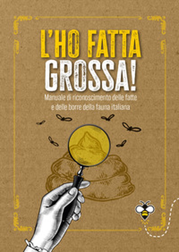 L'ho fatta grossa! Manuale di riconoscimento delle fatte e delle borre della fauna italiana - Librerie.coop L'ho fatta grossa! Manuale di riconoscimento delle fatte e delle borre della fauna italiana - Librerie.coop