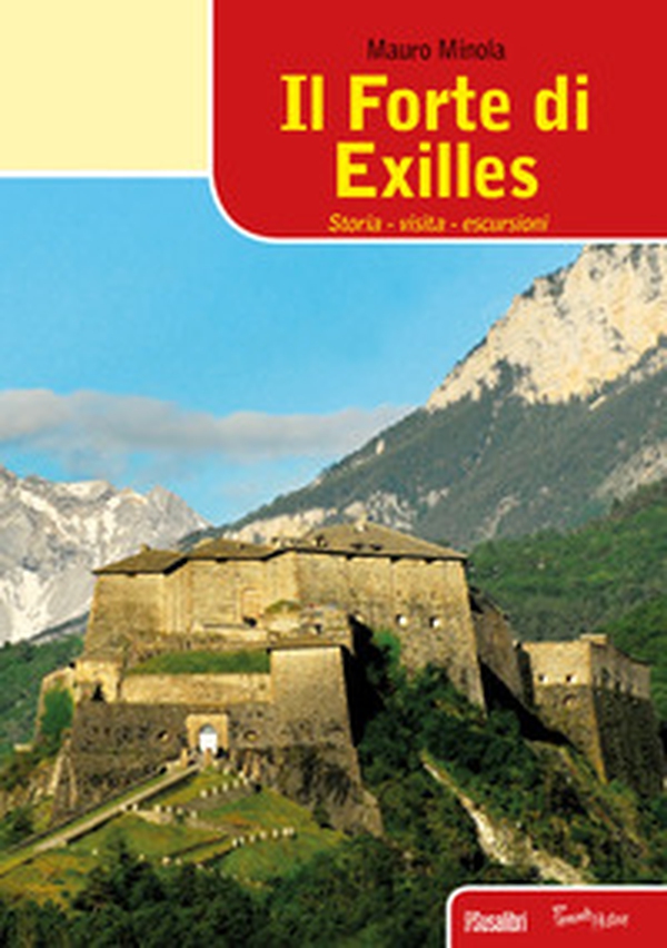 Il forte di Exilles. Storia, visita, escursioni - Librerie.coop Il forte di Exilles. Storia, visita, escursioni - Librerie.coop