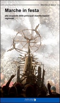 Marche in festa. Alla scoperta delle principali manifestazioni regionali - Librerie.coop