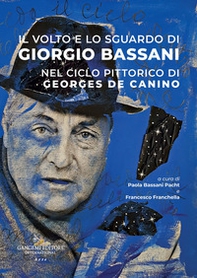 Il volto e lo sguardo di Giorgio Bassani nel ciclo pittorico di Georges de Canino - Librerie.coop