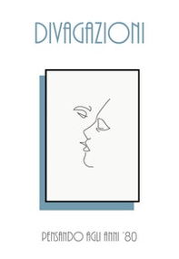 Divagazioni. Pensando agli anni '80 - Librerie.coop Divagazioni. Pensando agli anni '80 - Librerie.coop