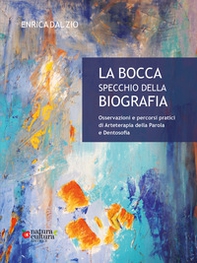 La bocca specchio della biografia. Osservazioni e percorsi pratici di arteterapia della parola e dentosofia - Librerie.coop La bocca specchio della biografia. Osservazioni e percorsi pratici di arteterapia della parola e dentosofia - Librerie.coop