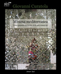 Minima mediterranea. Cento pensieri tra le rive delle arti islamiche - Librerie.coop