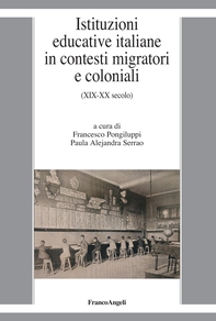 Istituzioni educative italiane in contesti migratori e coloniali - Librerie.coop Istituzioni educative italiane in contesti migratori e coloniali - Librerie.coop