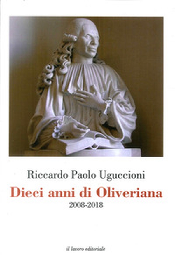 Dieci anni di Oliveriana. 2008-2018 - Librerie.coop Dieci anni di Oliveriana. 2008-2018 - Librerie.coop