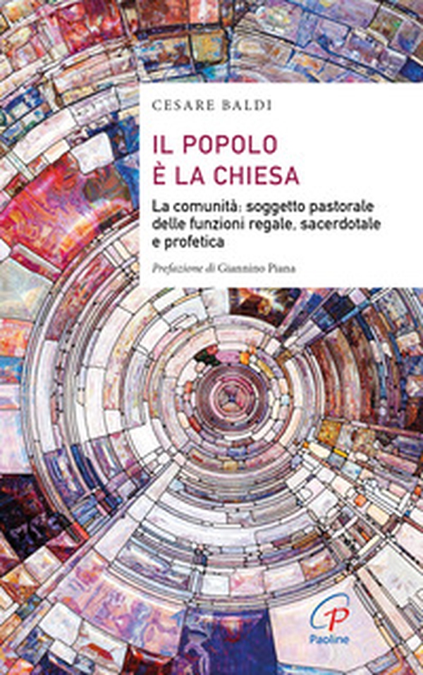 Il popolo è la chiesa. La comunità: soggetto pastorale delle funzioni regale, sacerdotale e profetica - Librerie.coop Il popolo è la chiesa. La comunità: soggetto pastorale delle funzioni regale, sacerdotale e profetica - Librerie.coop