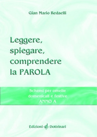 Leggere, spiegare, comprendere la parola. Schemi per omelie domenicali e festive. Anno A - Librerie.coop Leggere, spiegare, comprendere la parola. Schemi per omelie domenicali e festive. Anno A - Librerie.coop